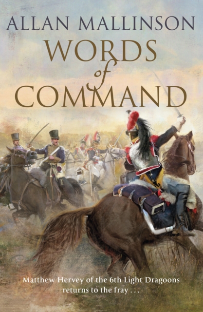 Words of Command : (The Matthew Hervey Adventures: 12): immerse yourself in this brilliantly crafted military masterpiece, Paperback / softback Book