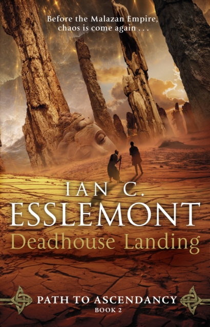 Deadhouse Landing : (Path to Ascendancy: 2): the enthralling second chapter in Ian C. Esslemont's awesome epic fantasy sequence, Paperback / softback Book