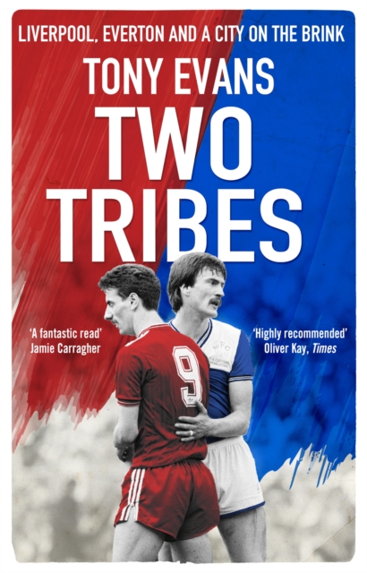 Two Tribes : Liverpool, Everton and a City on the Brink, Paperback / softback Book