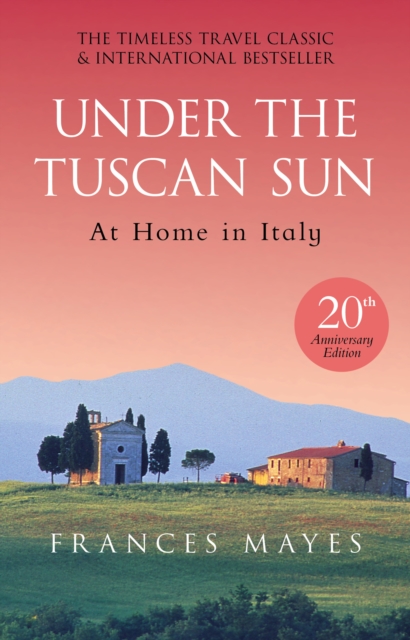 Under The Tuscan Sun : Anniversary Edition, Paperback / softback Book