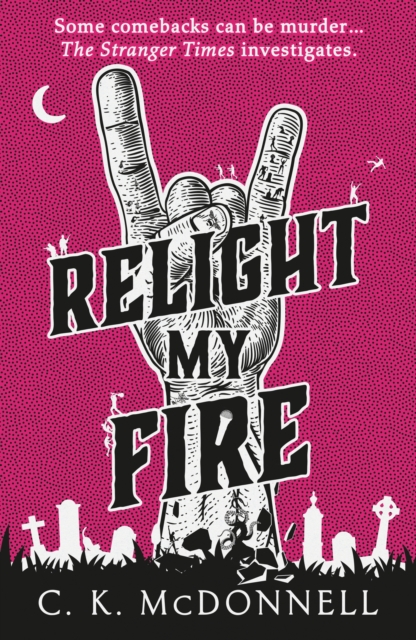 Relight My Fire : (The Stranger Times 4), Hardback Book
