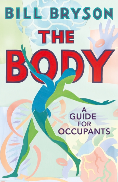 The Body : A Guide for Occupants - THE SUNDAY TIMES NO.1 BESTSELLER, Hardback Book