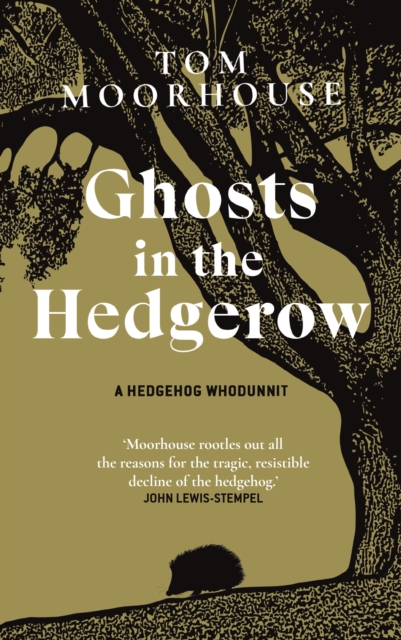 Ghosts in the Hedgerow : A hedghog whodunnit, Hardback Book