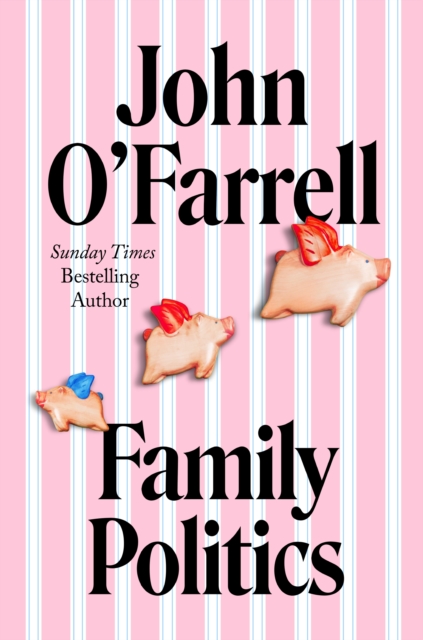 Family Politics : A razor sharp satire from the bestselling author of May Contain Nuts, Hardback Book