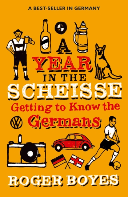 A Year in the Scheisse : Getting to Know the Germans, EPUB eBook