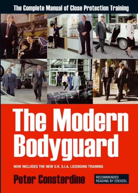 The Modern Bodyguard : The Complete Manual of Close Protection Training, EPUB eBook