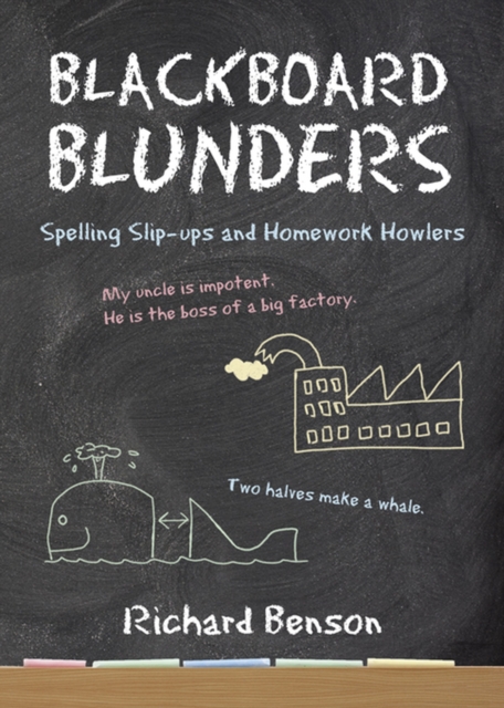 Blackboard Blunders : Spelling Slip-ups and Homework Howlers, EPUB eBook