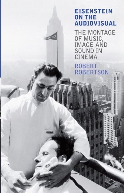 Eisenstein on the Audiovisual : The Montage of Music, Image and Sound in Cinema, PDF eBook