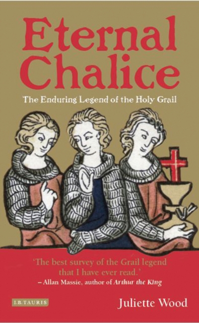 Eternal Chalice : The Enduring Legend of the Holy Grail, PDF eBook
