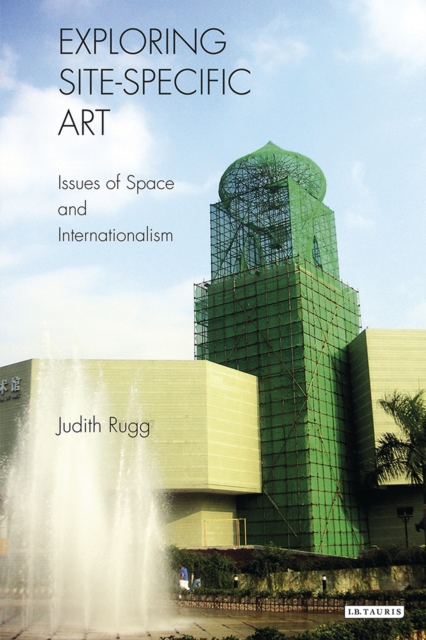 Exploring Site-specific Art : Issues of Space and Internationalism, PDF eBook
