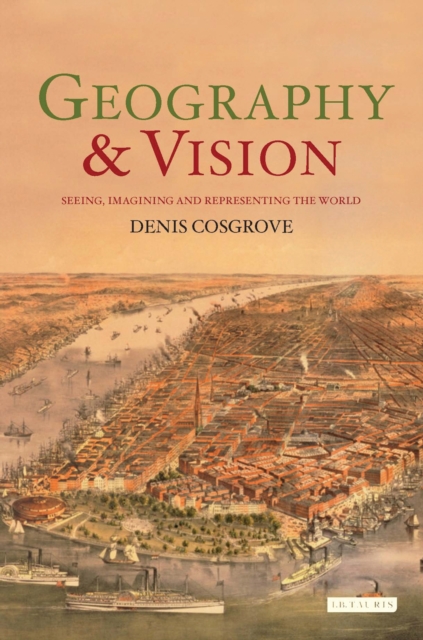 Geography and Vision : Seeing, Imagining and Representing the World, PDF eBook