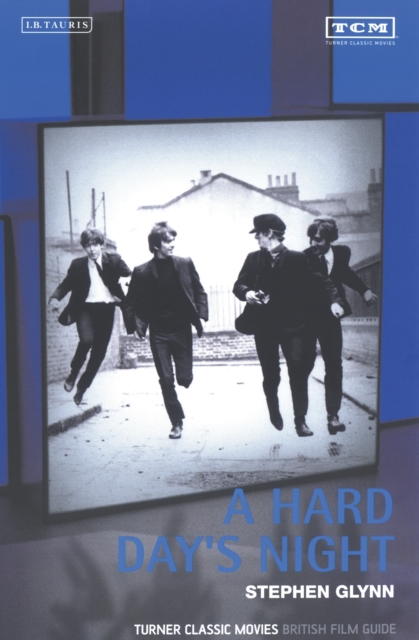 A Hard Day's Night : Turner Classic Movies British Film Guide, PDF eBook