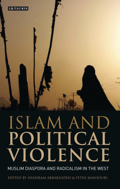 Islam and Political Violence : Muslim Diaspora and Radicalism in the West, PDF eBook