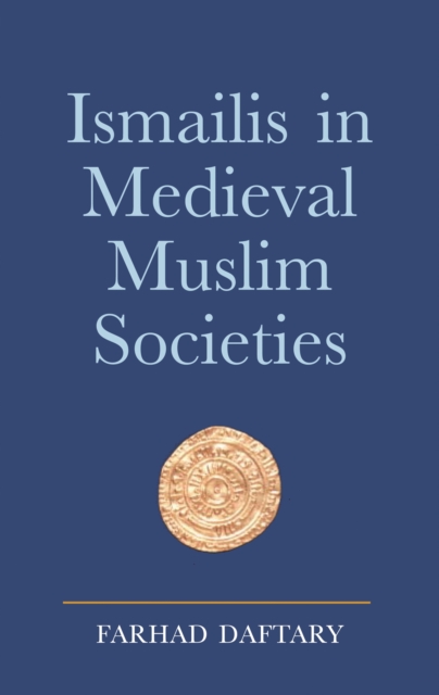 Ismailis in Medieval Muslim Societies, PDF eBook