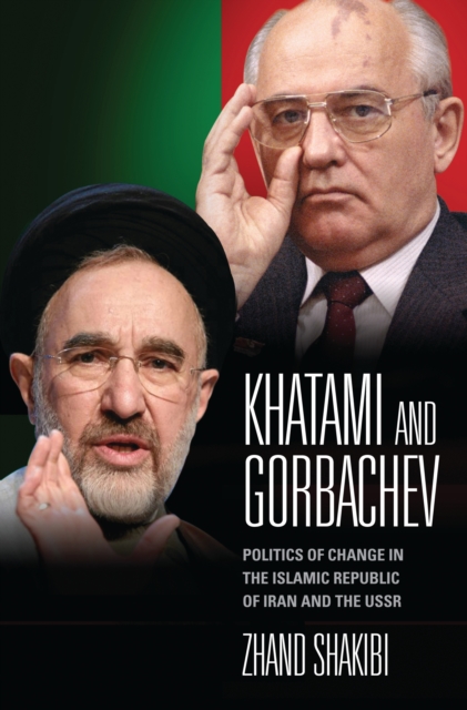 Khatami and Gorbachev : Politics of Change in the Islamic Republic of Iran and the USSR, PDF eBook