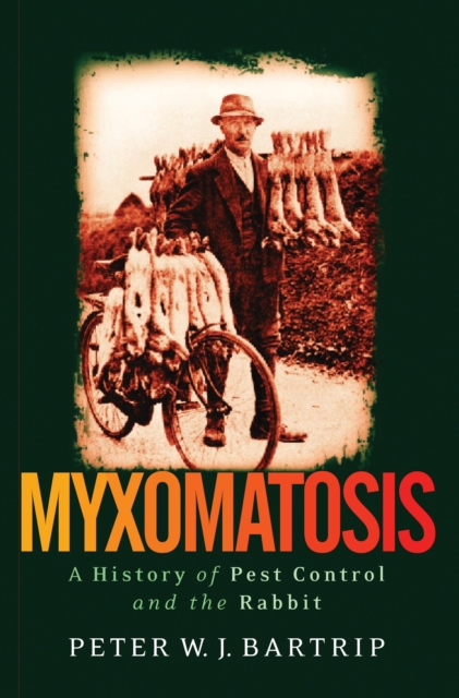 Myxomatosis : A History of Pest Control and the Rabbit, PDF eBook