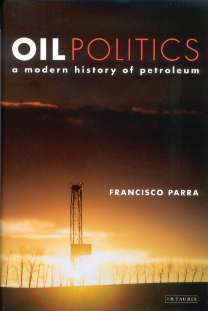 Oil Politics : A Modern History of Petroleum, PDF eBook