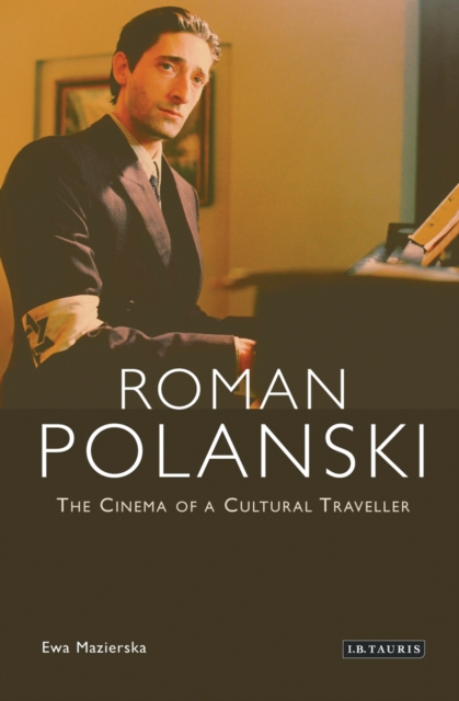 Roman Polanski : The Cinema of a Cultural Traveller, PDF eBook