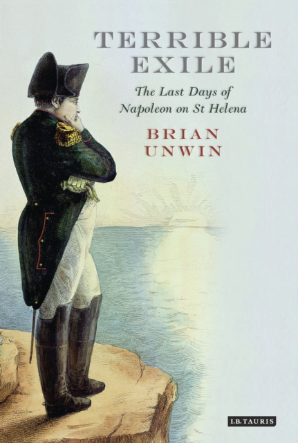 Terrible Exile : The Last Days of Napoleon on St Helena, PDF eBook