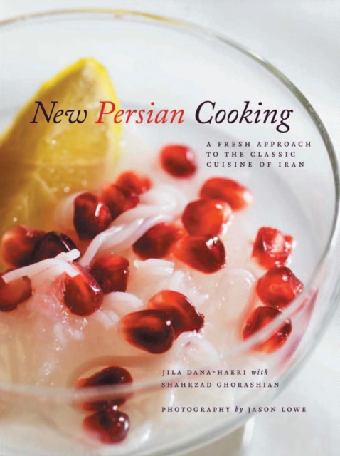 New Persian Cooking : A Fresh Approach to the Classic Cuisine of Iran, PDF eBook
