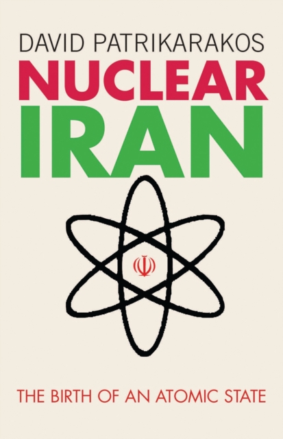 Nuclear Iran : The Birth of an Atomic State, PDF eBook
