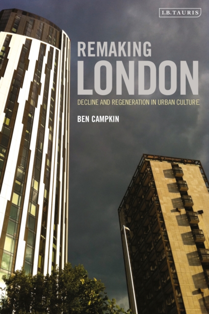 Remaking London : Decline and Regeneration in Urban Culture, PDF eBook