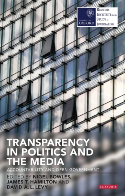 Transparency in Politics and the Media : Accountability and Open Government, PDF eBook