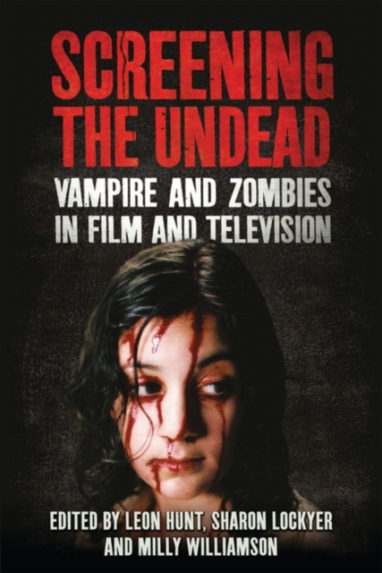 Screening the Undead : Vampires and Zombies in Film and Television, PDF eBook