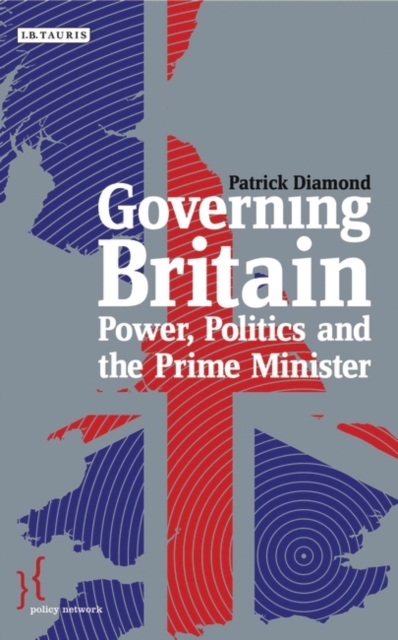 Governing Britain : Power, Politics and the Prime Minister, PDF eBook