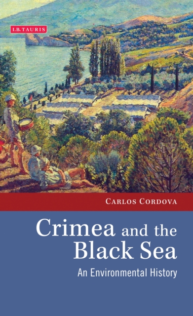 Crimea and the Black Sea : An Environmental History, PDF eBook