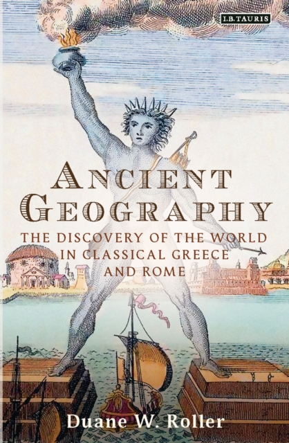 Ancient Geography : The Discovery of the World in Classical Greece and Rome, PDF eBook