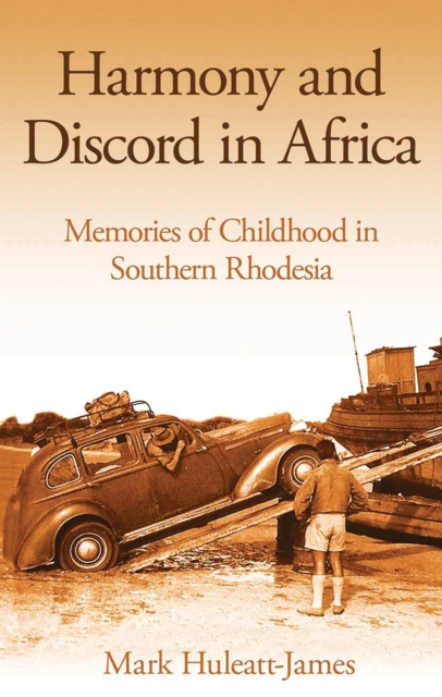 Harmony and Discord in Africa : Memories of Childhood in Southern Rhodesia, PDF eBook