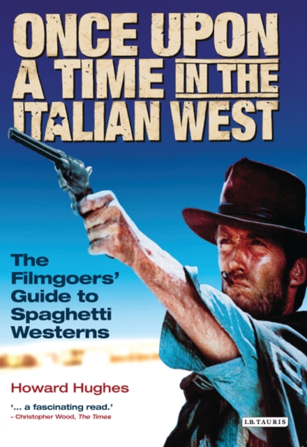 Once Upon A Time in the Italian West : The Filmgoers' Guide to Spaghetti Westerns, EPUB eBook
