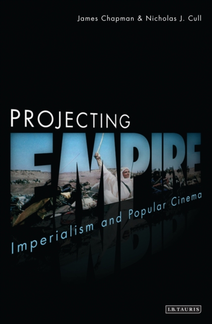 Projecting Empire : Imperialism and Popular Cinema, EPUB eBook
