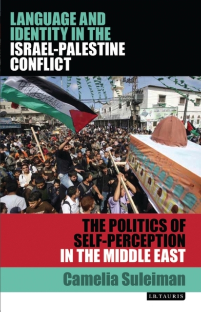 Language and Identity in the Israel-Palestine Conflict : The Politics of Self-Perception in the Middle East, EPUB eBook
