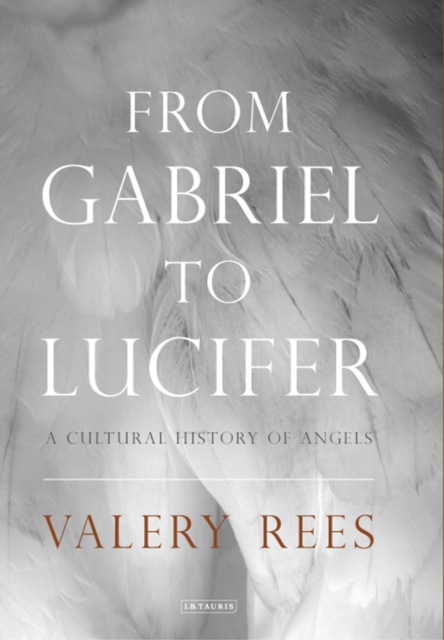 From Gabriel to Lucifer : A Cultural History of Angels, EPUB eBook