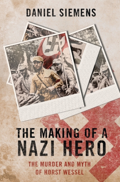 The Making of a Nazi Hero : The Murder and Myth of Horst Wessel, EPUB eBook