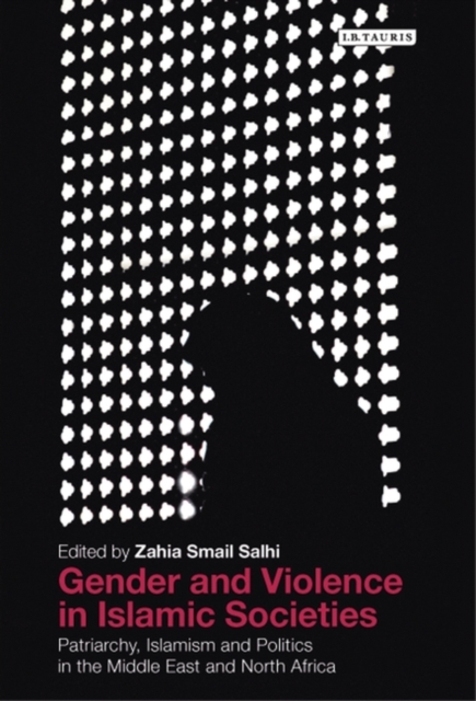 Gender and Violence in Islamic Societies : Patriarchy, Islamism and Politics in the Middle East and North Africa, EPUB eBook
