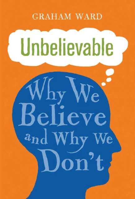 Unbelievable : Why We Believe and Why We Don'T, EPUB eBook