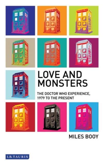 Love and Monsters : The Doctor Who Experience, 1979 to the Present, EPUB eBook