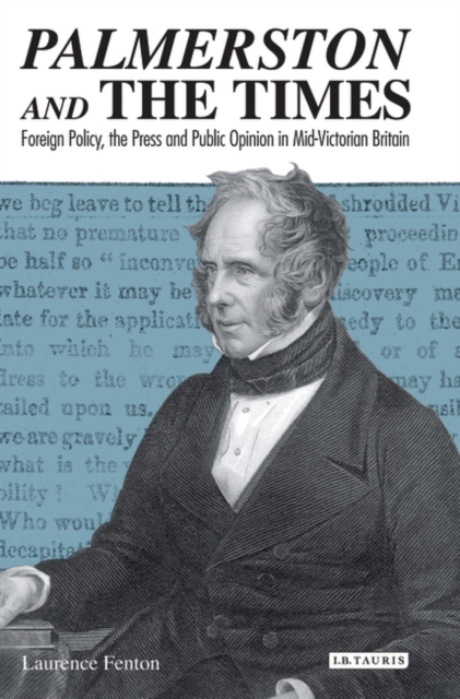 Palmerston and the Times : Foreign Policy, the Press and Public Opinion in Mid-Victorian Britain, EPUB eBook