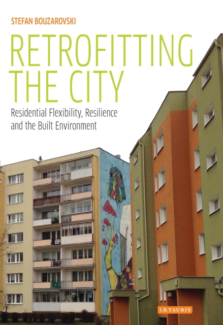 Retrofitting the City : Residential Flexibility, Resilience and the Built Environment, EPUB eBook