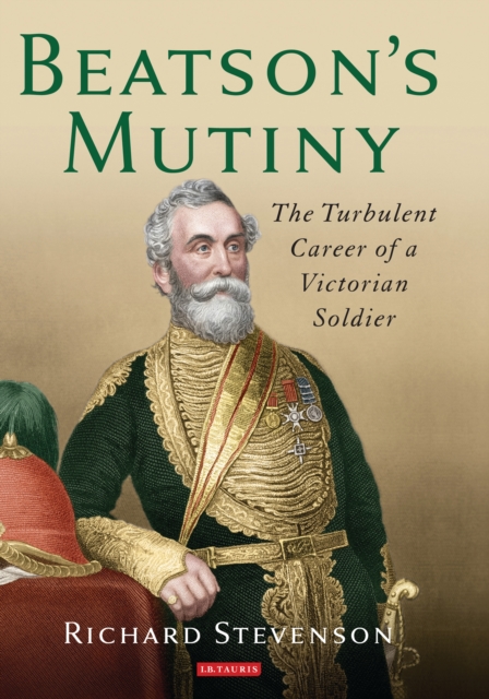 Beatson's Mutiny : The Turbulent Career of a Victorian Soldier, EPUB eBook