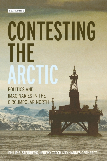 Contesting the Arctic : Politics and Imaginaries in the Circumpolar North, EPUB eBook