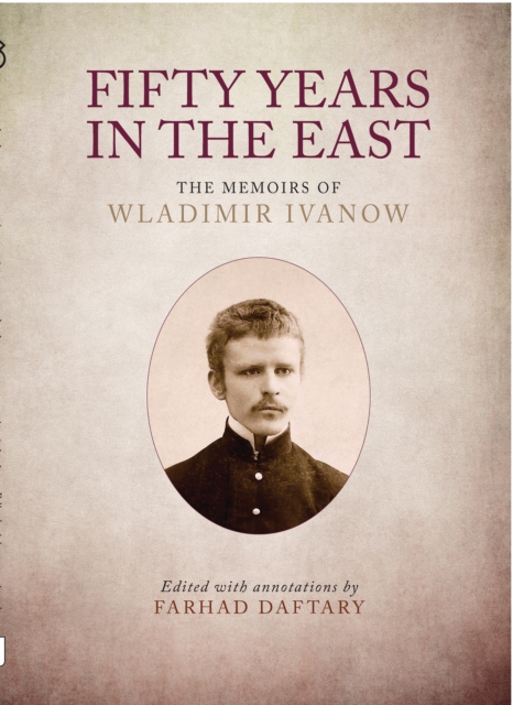 Fifty Years in the East : The Memoirs of Wladimir Ivanow, EPUB eBook