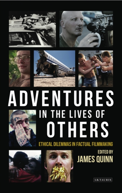 Adventures in the Lives of Others: Ethical Dilemmas in Factual Filmmaking, EPUB eBook
