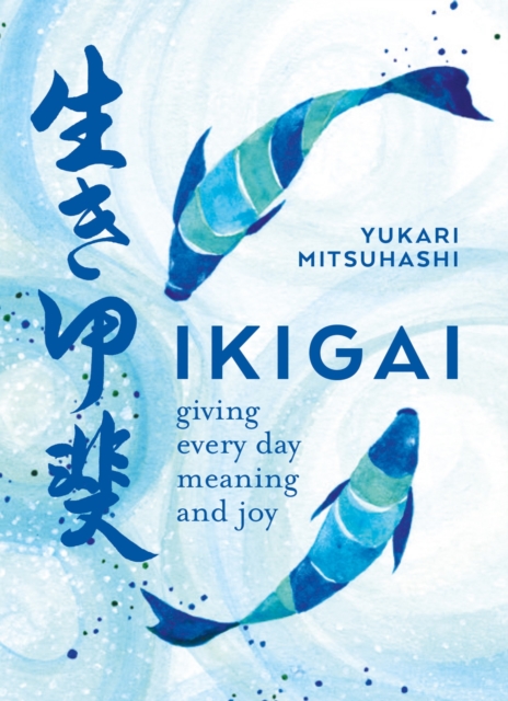 Ikigai : Giving every day meaning and joy, EPUB eBook