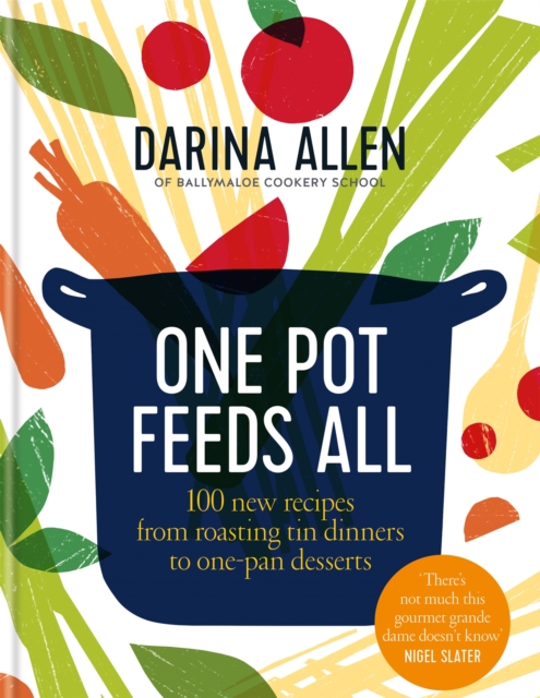 One Pot Feeds All : 100 new recipes from roasting tin dinners to one-pan desserts, Hardback Book