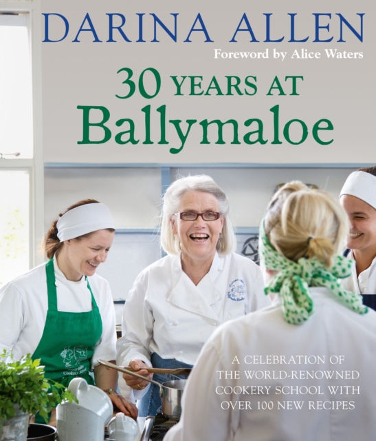 30 Years at Ballymaloe: A celebration of the world-renowned cookery school with over 100 new recipes, EPUB eBook