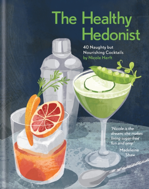 The Healthy Hedonist: 40 Naughty but Nourishing Cocktails, EPUB eBook
